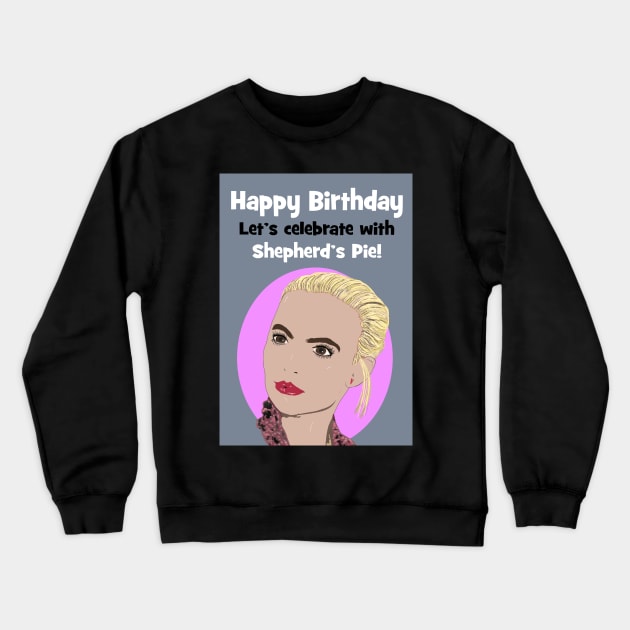 Villanelle - lets celebrate with shepherds pie Crewneck Sweatshirt by Happyoninside